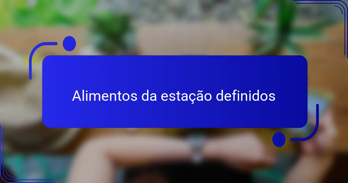 Alimentos da estação definidos