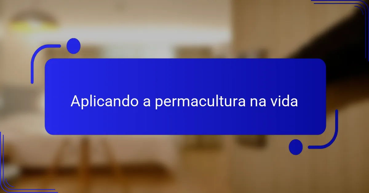 Aplicando a permacultura na vida