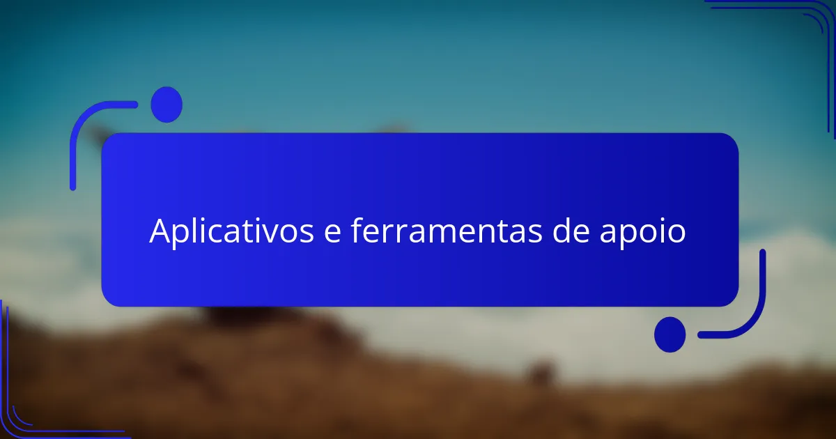 Aplicativos e ferramentas de apoio