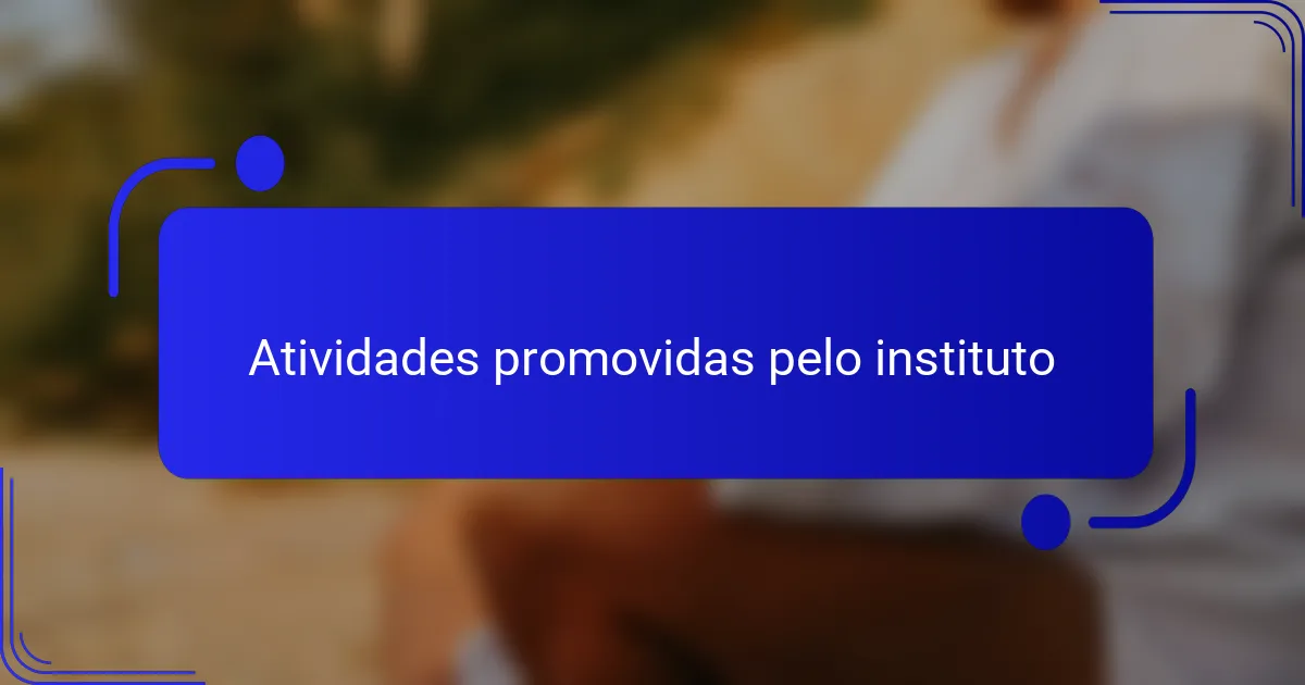Atividades promovidas pelo instituto