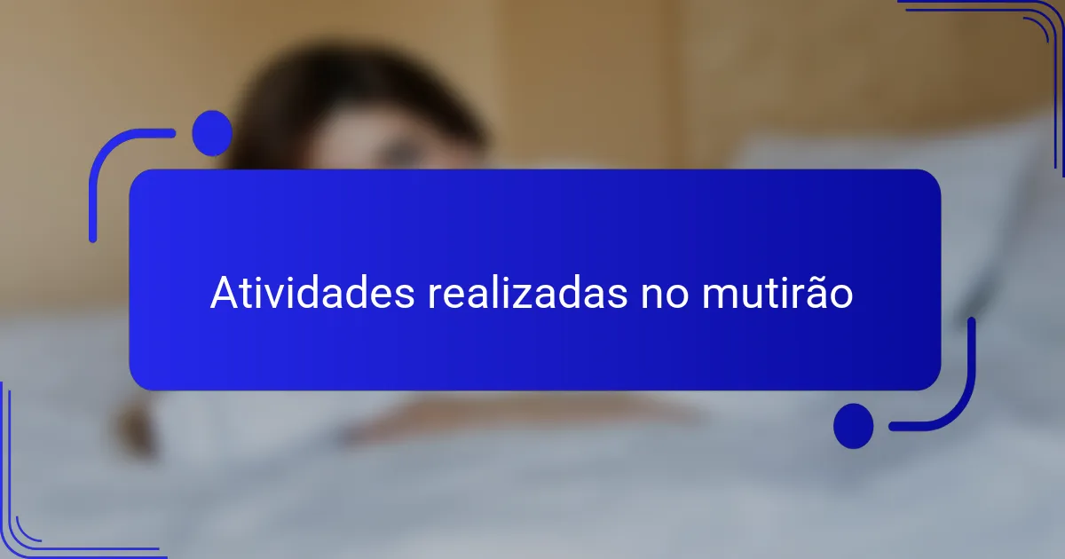 Atividades realizadas no mutirão