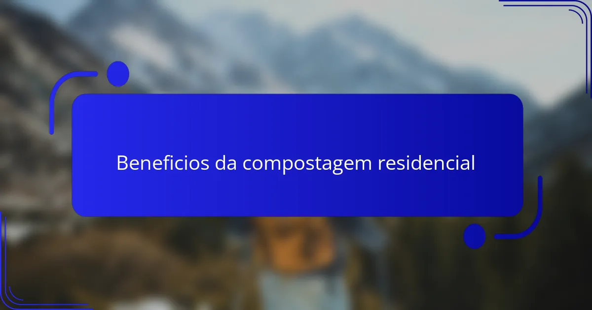 Beneficios da compostagem residencial