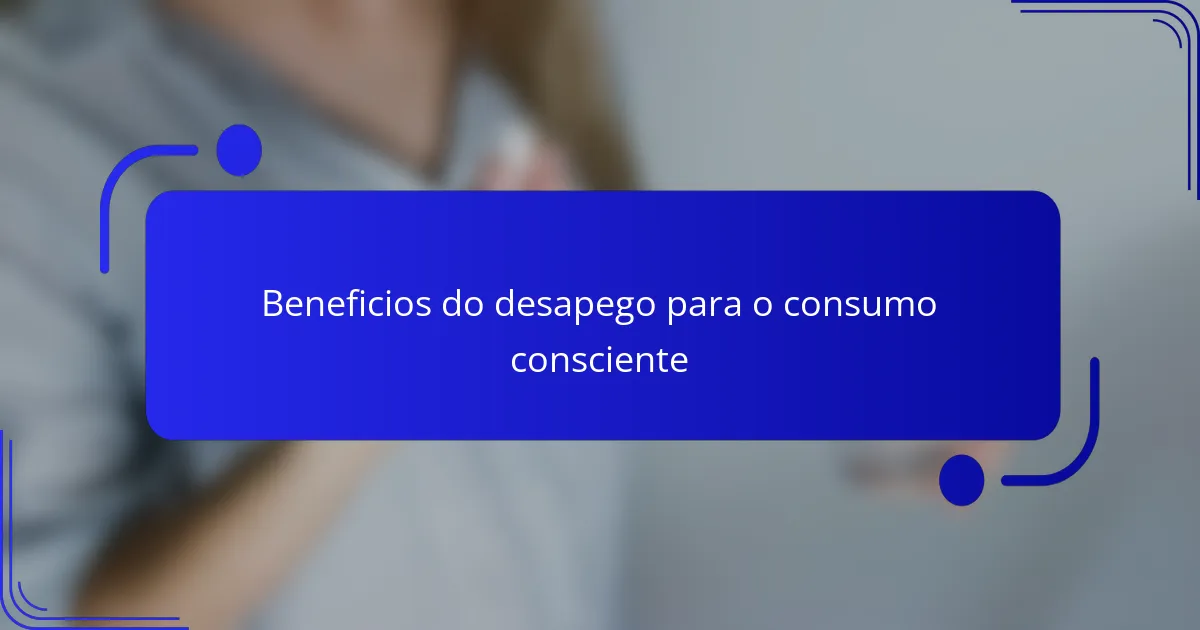 Beneficios do desapego para o consumo consciente