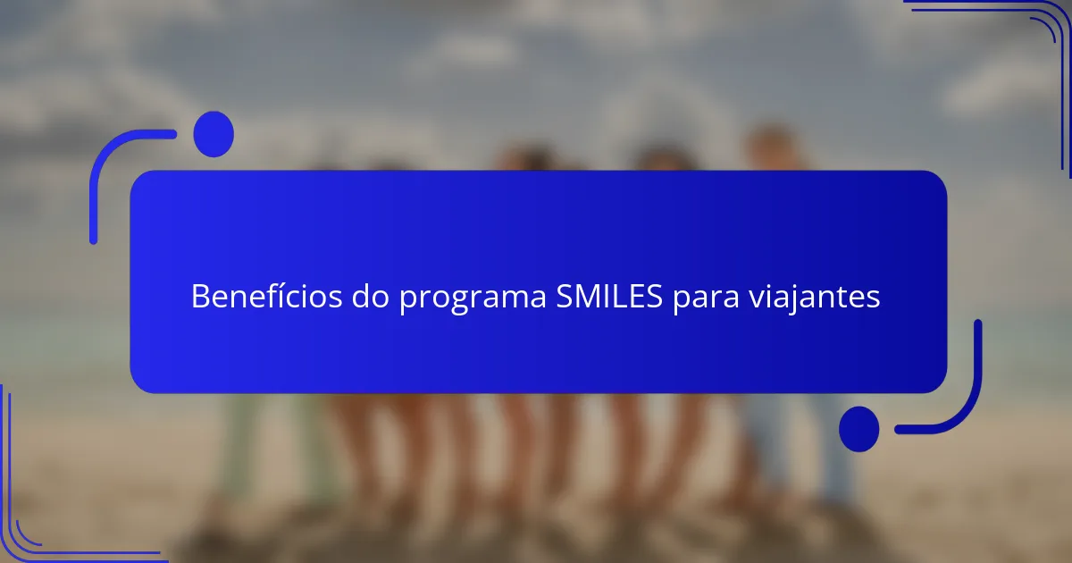 Benefícios do programa SMILES para viajantes