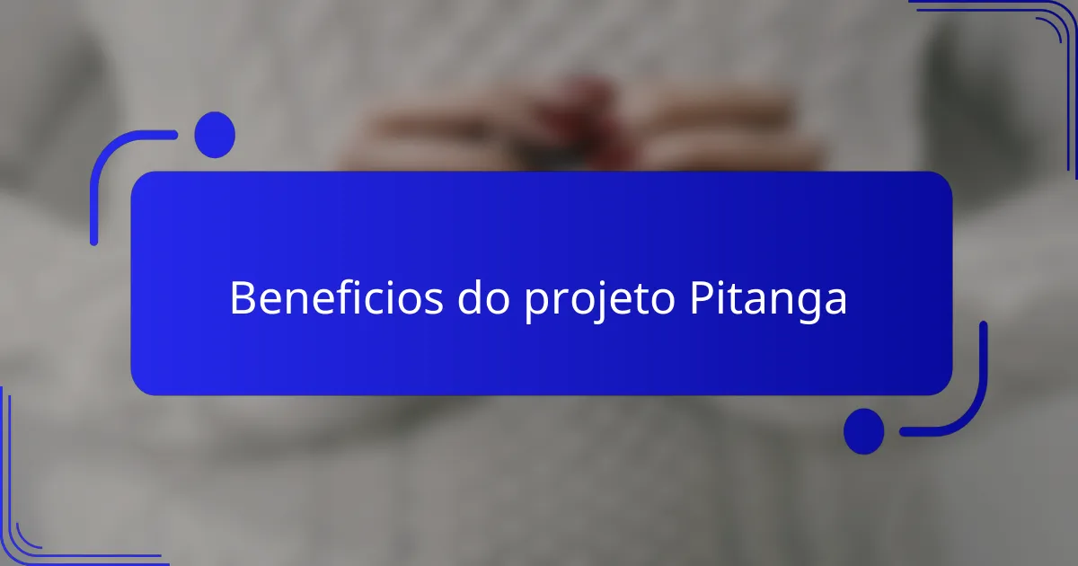 Beneficios do projeto Pitanga