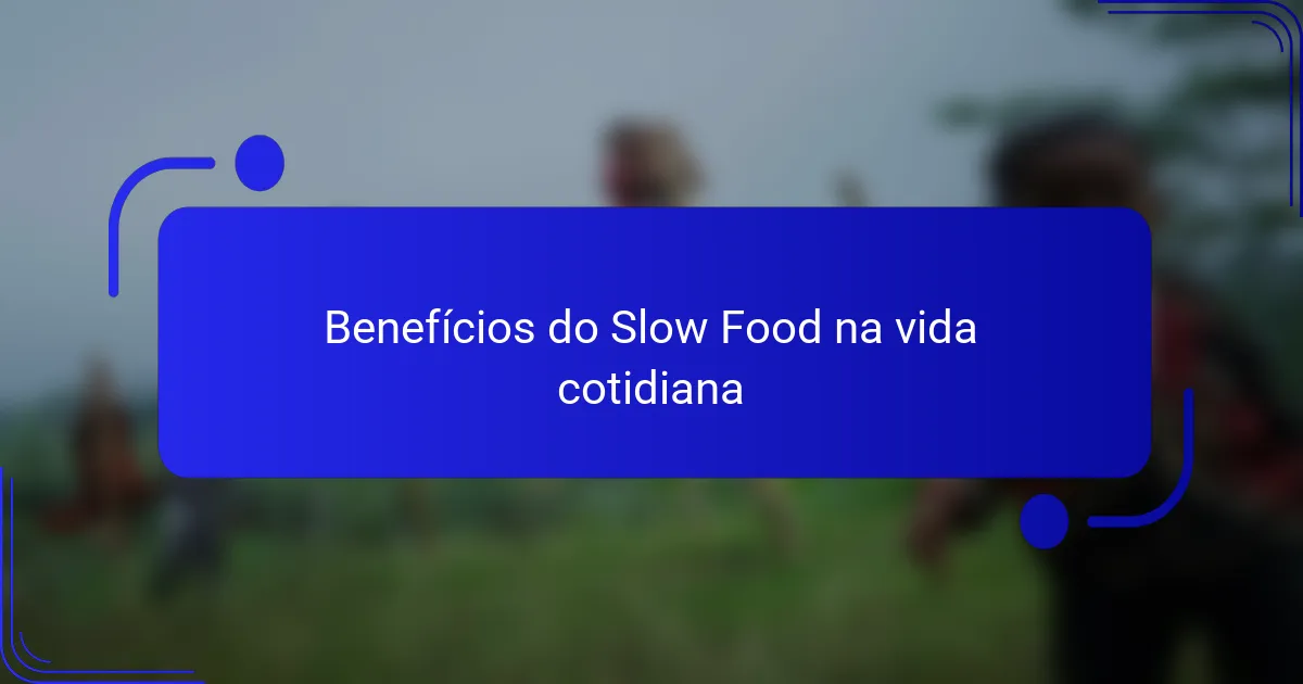 Benefícios do Slow Food na vida cotidiana