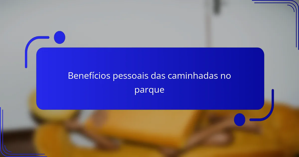Benefícios pessoais das caminhadas no parque
