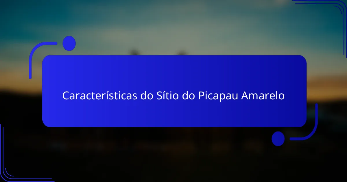 Características do Sítio do Picapau Amarelo