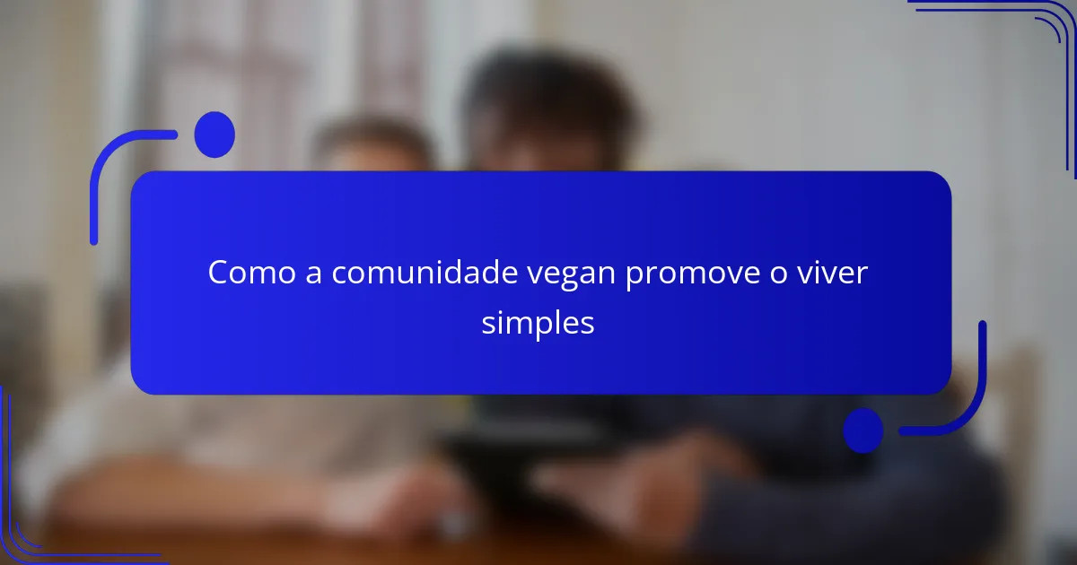 Como a comunidade vegan promove o viver simples