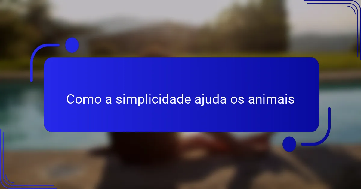 Como a simplicidade ajuda os animais