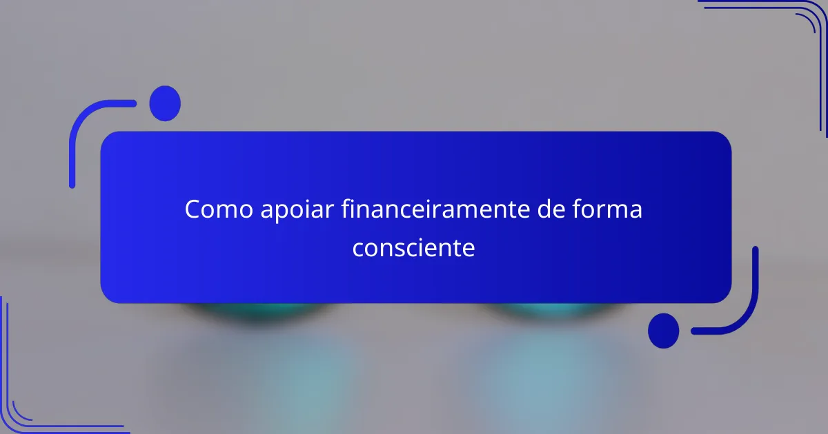 Como apoiar financeiramente de forma consciente