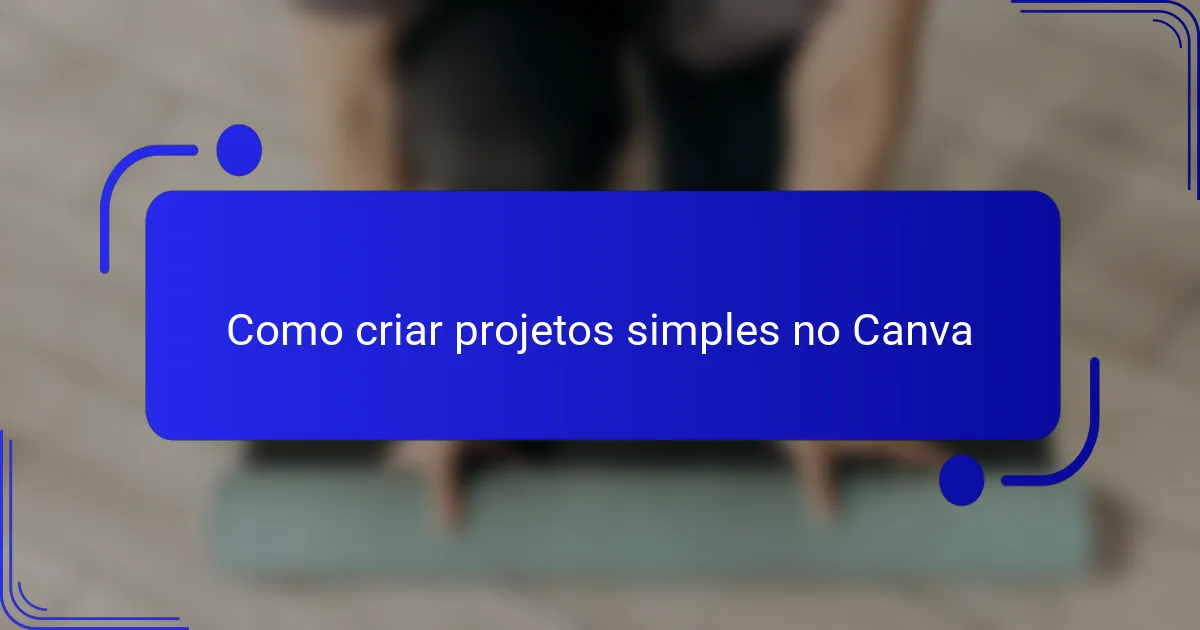 Como criar projetos simples no Canva