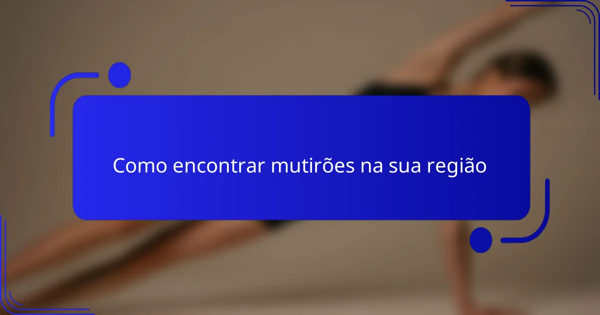 Como encontrar mutirões na sua região