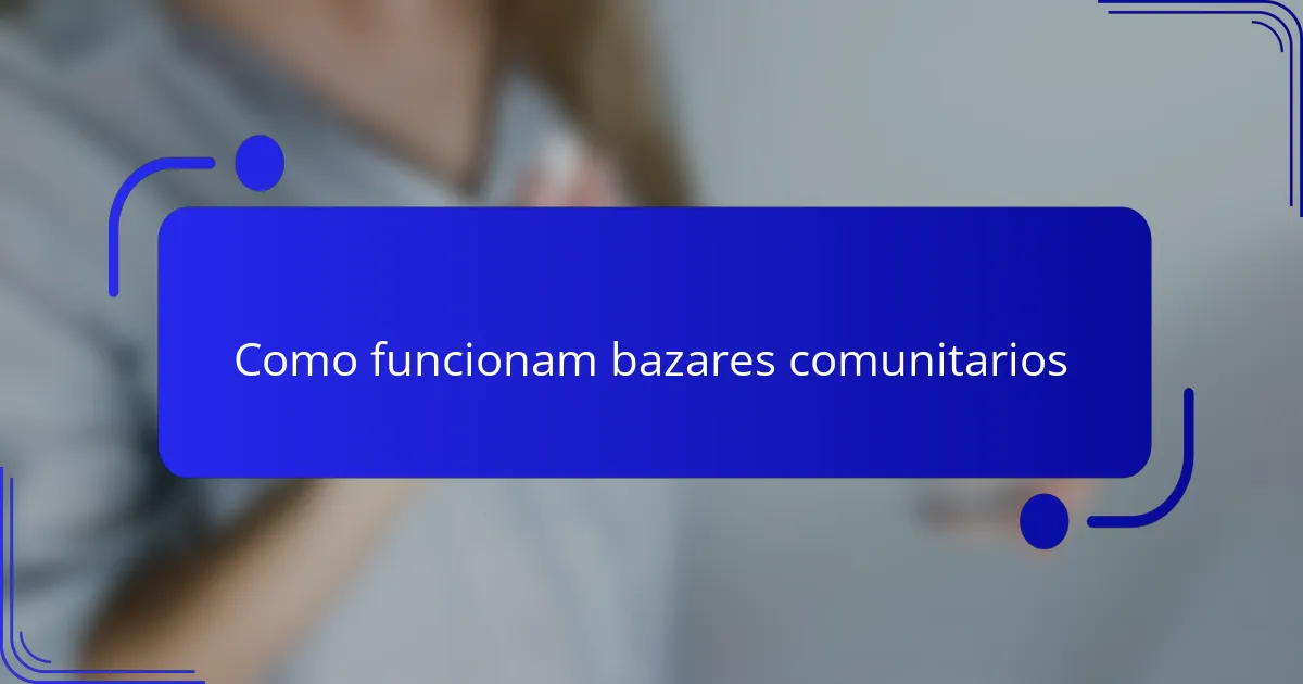 Como funcionam bazares comunitarios