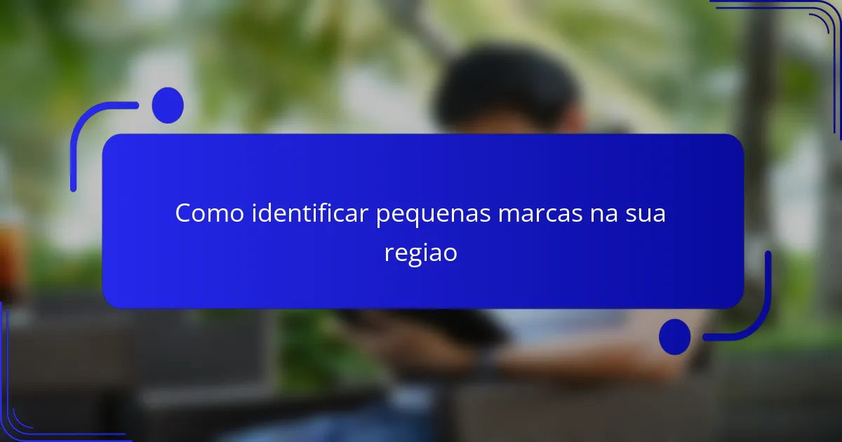 Como identificar pequenas marcas na sua regiao