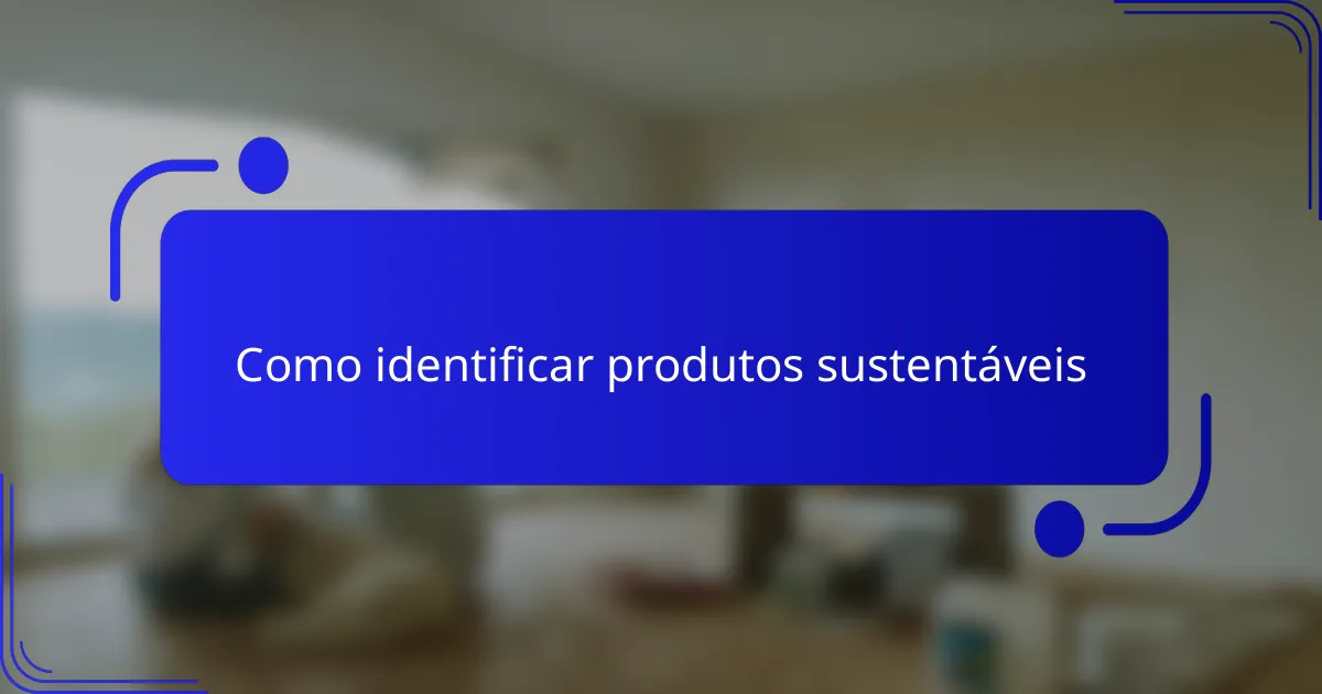 Como identificar produtos sustentáveis