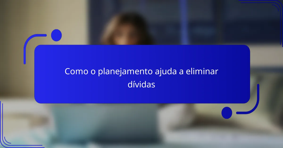 Como o planejamento ajuda a eliminar dívidas