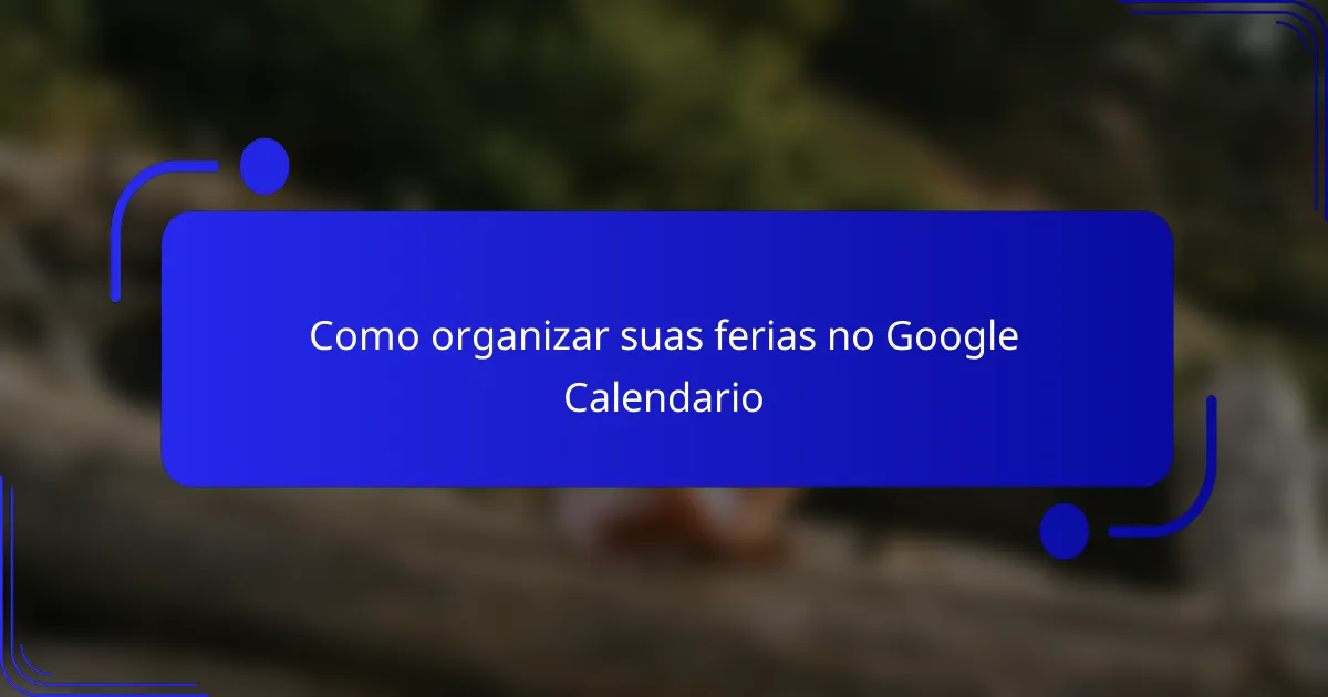 Como organizar suas ferias no Google Calendario
