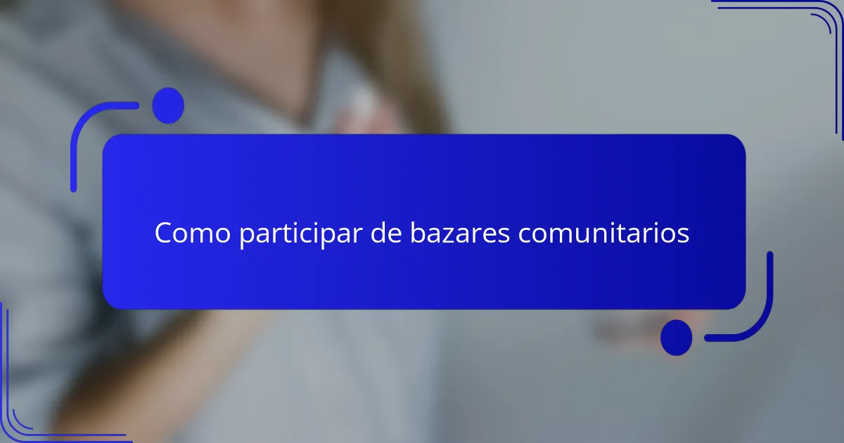 Como participar de bazares comunitarios