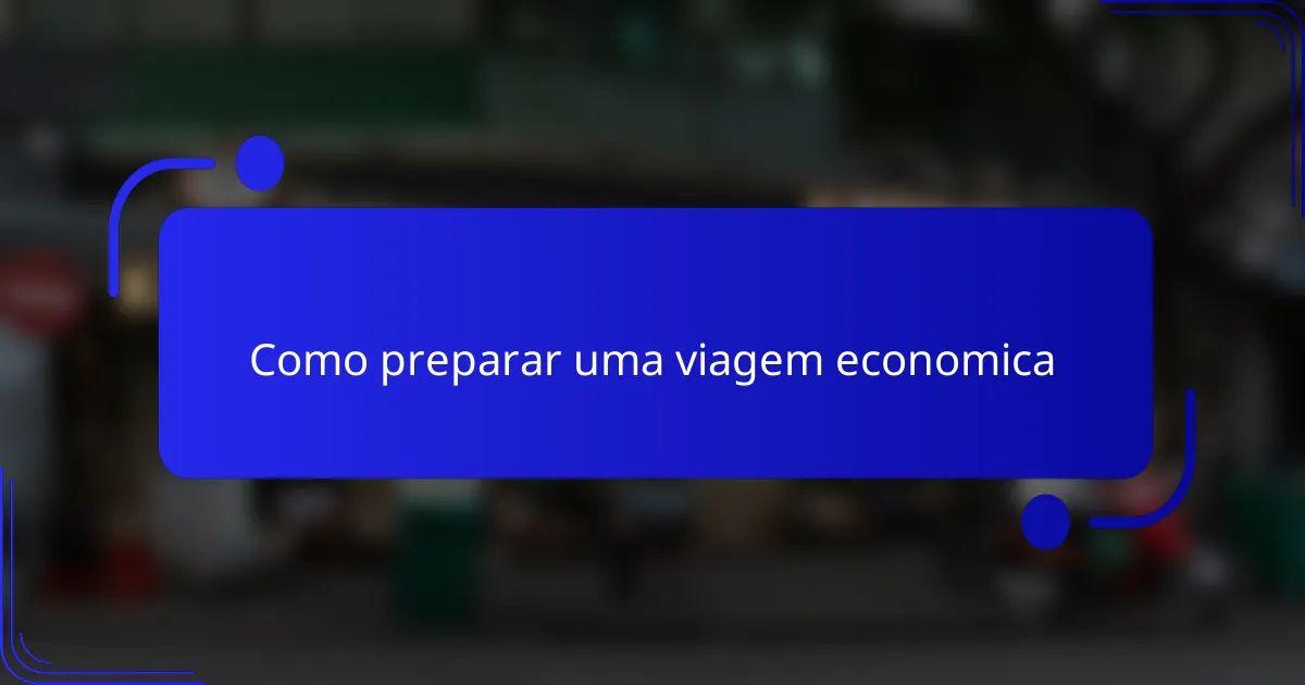 Como preparar uma viagem economica