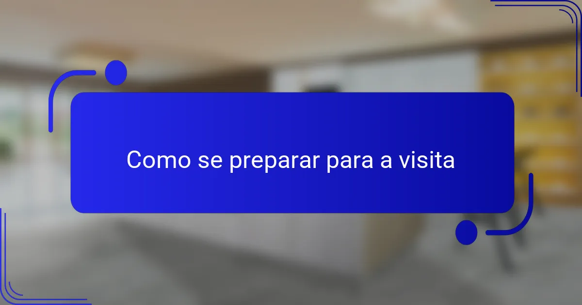 Como se preparar para a visita