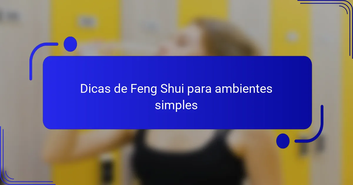 Dicas de Feng Shui para ambientes simples