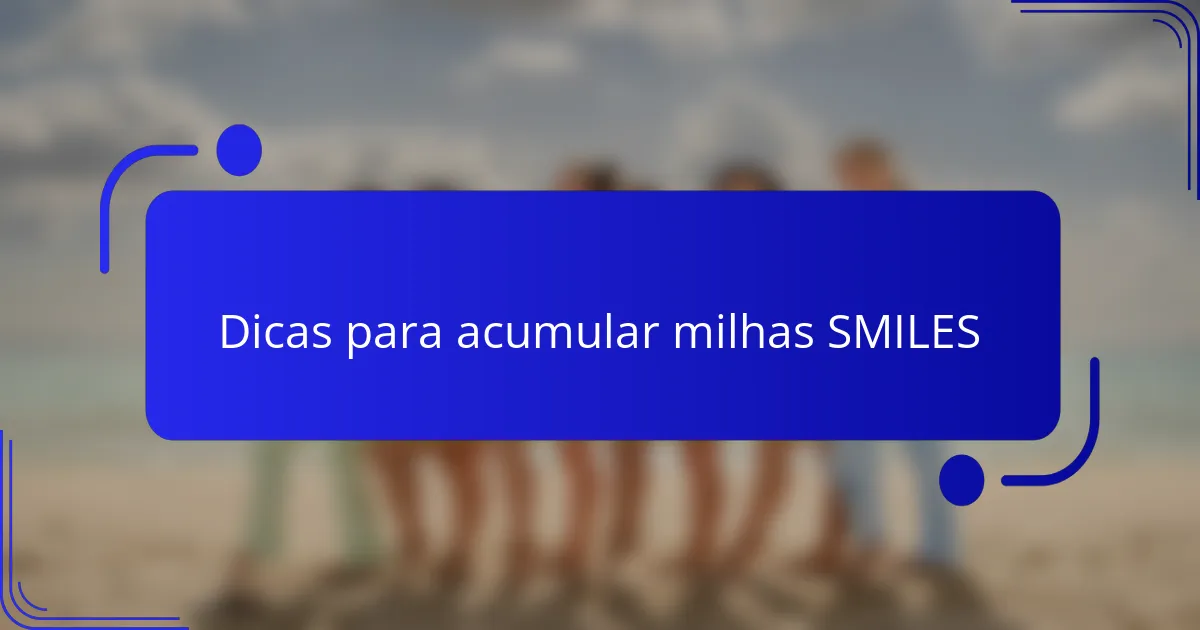 Dicas para acumular milhas SMILES