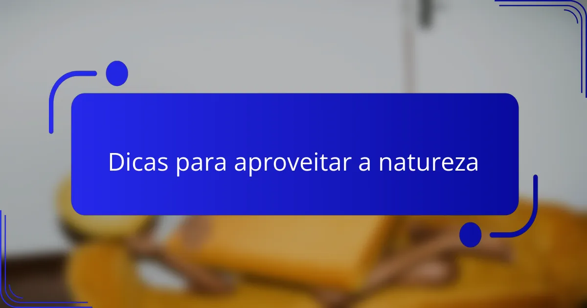 Dicas para aproveitar a natureza