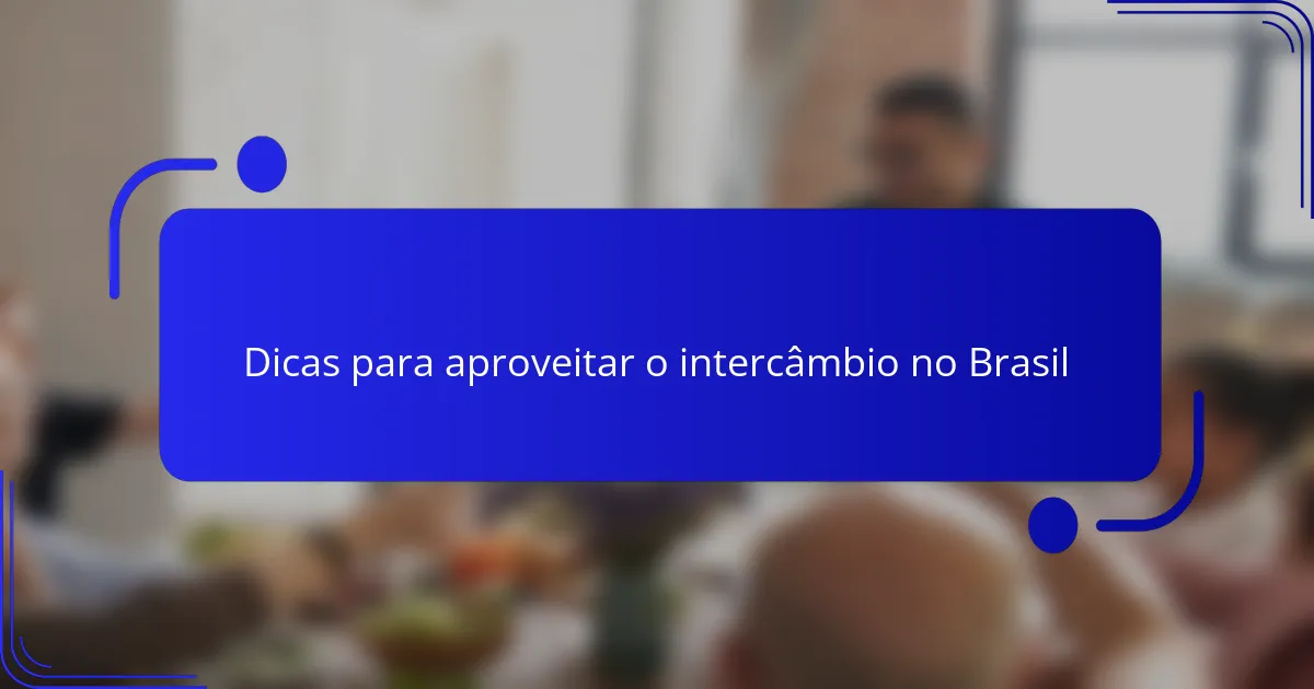 Dicas para aproveitar o intercâmbio no Brasil