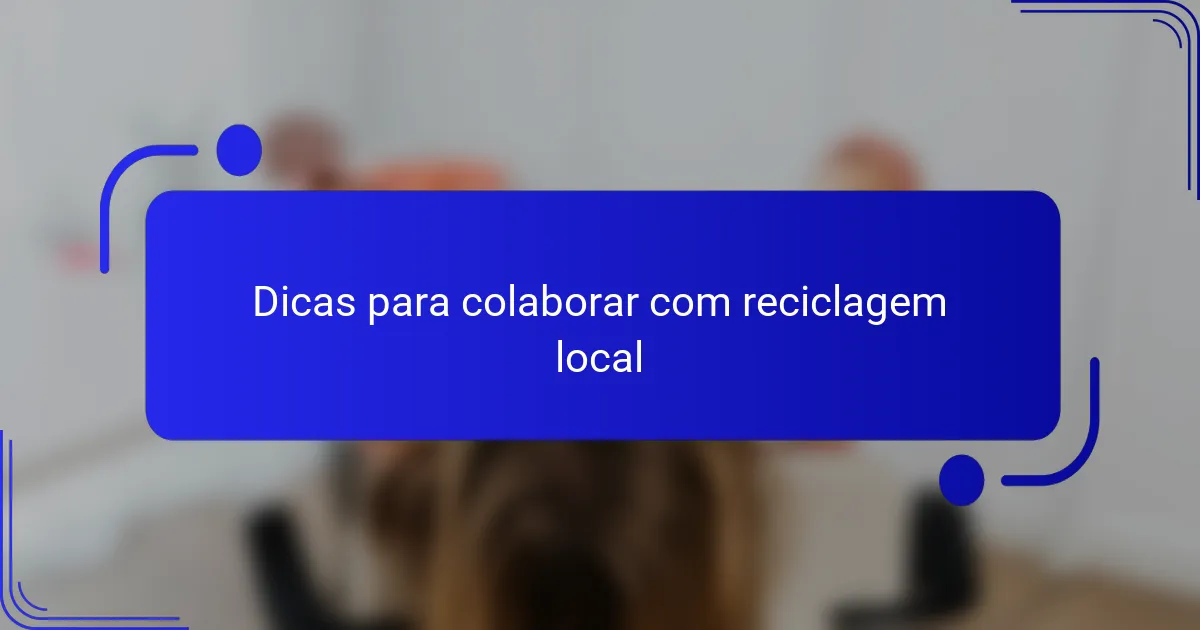 Dicas para colaborar com reciclagem local