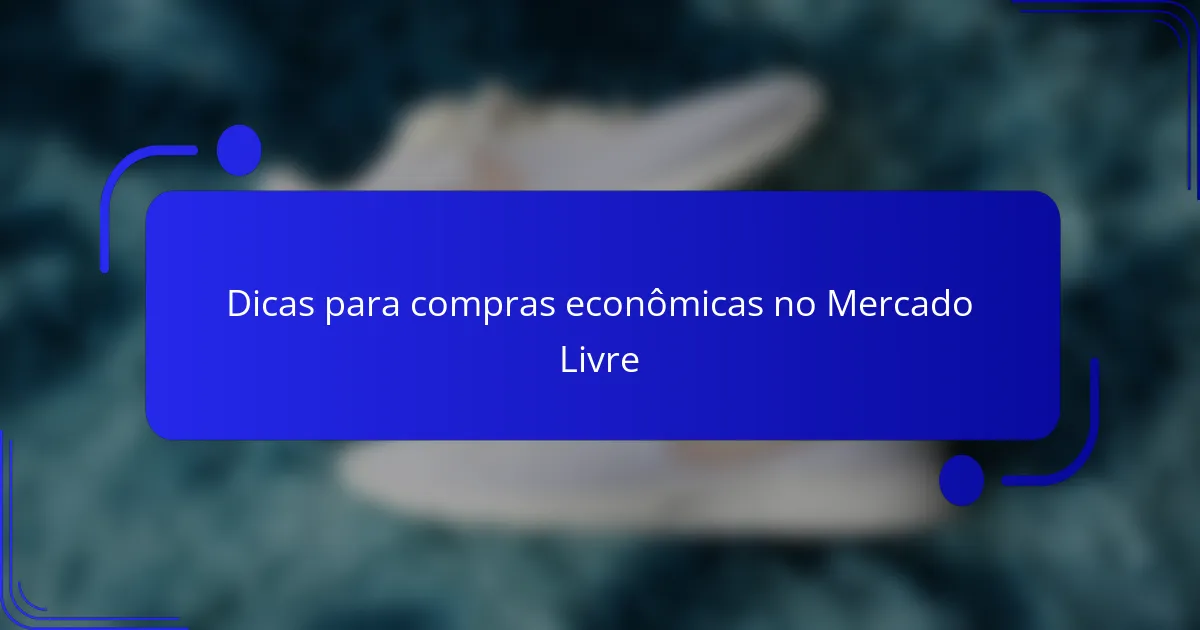 Dicas para compras econômicas no Mercado Livre