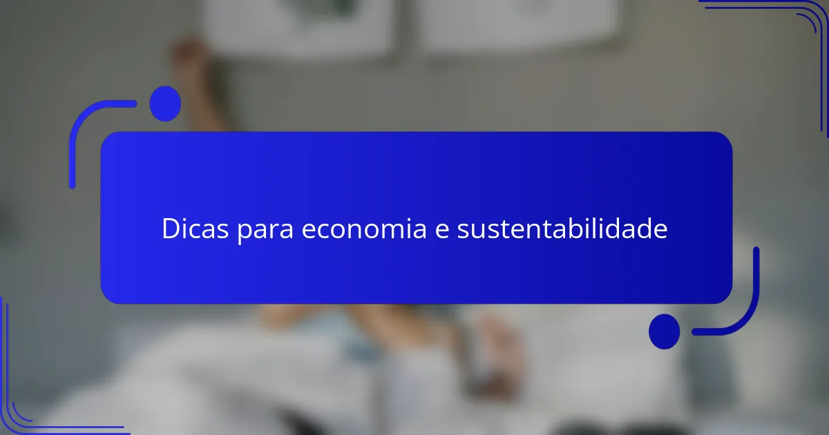 Dicas para economia e sustentabilidade