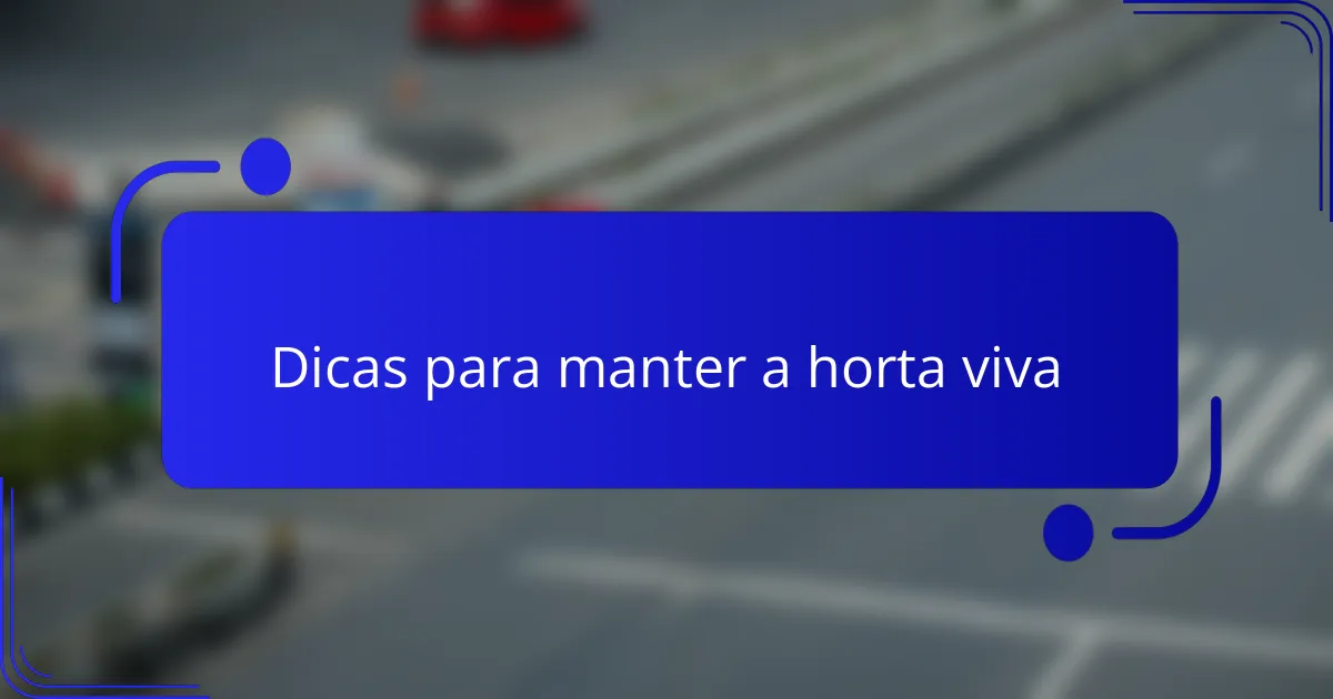 Dicas para manter a horta viva