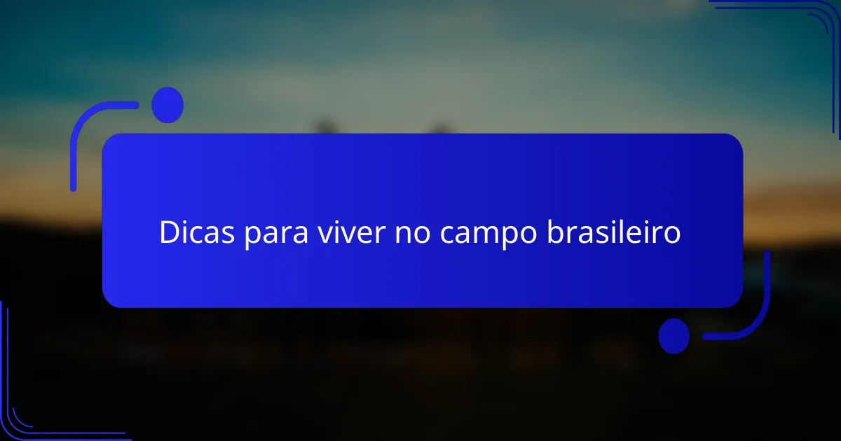 Dicas para viver no campo brasileiro