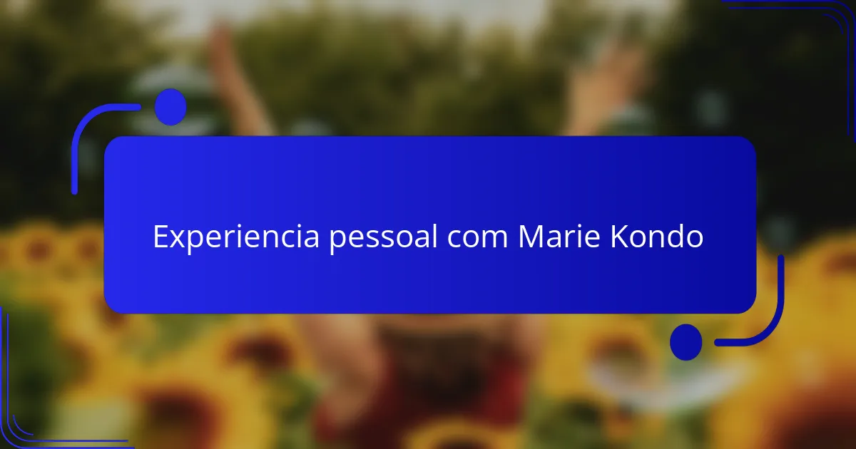 Experiencia pessoal com Marie Kondo