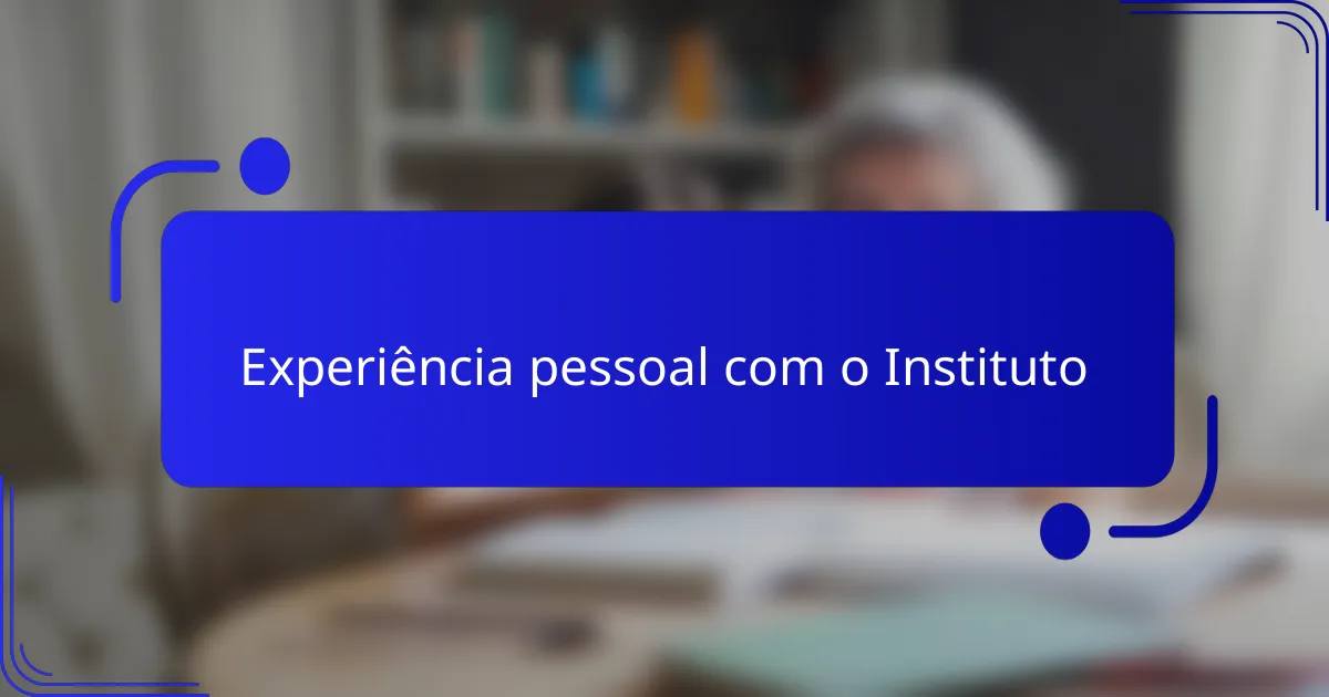 Experiência pessoal com o Instituto