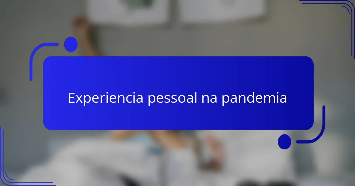 Experiencia pessoal na pandemia