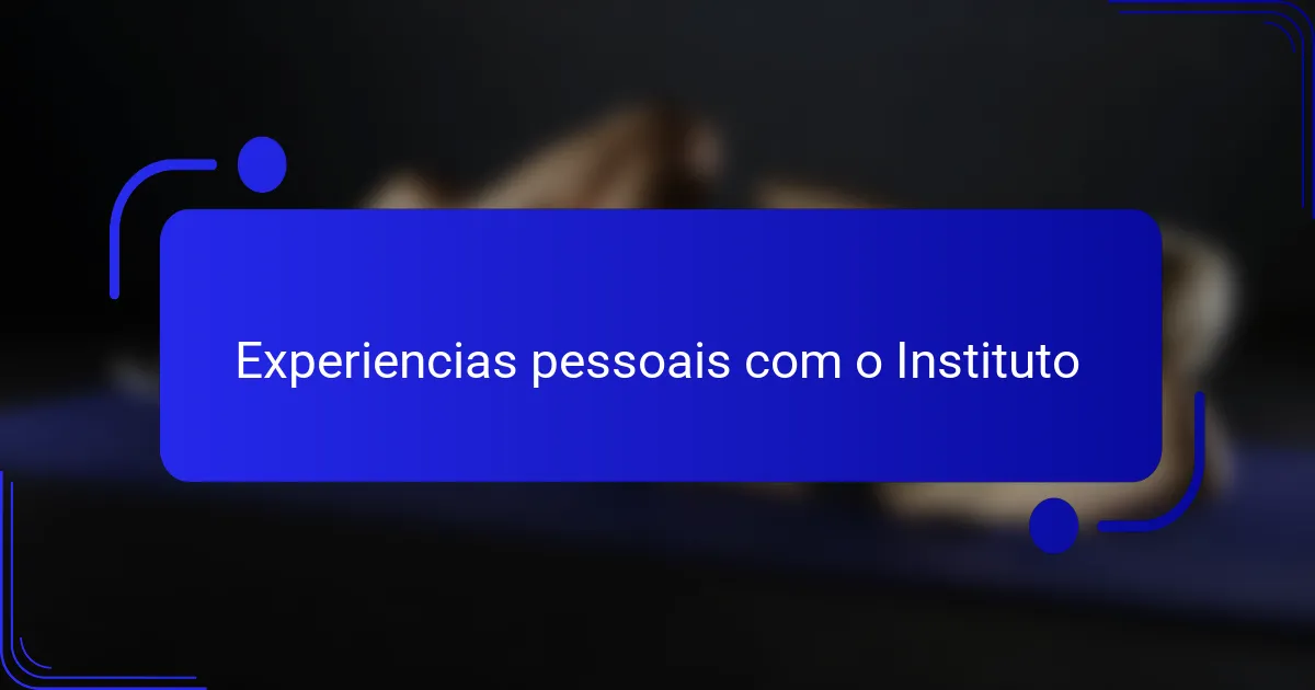 Experiencias pessoais com o Instituto
