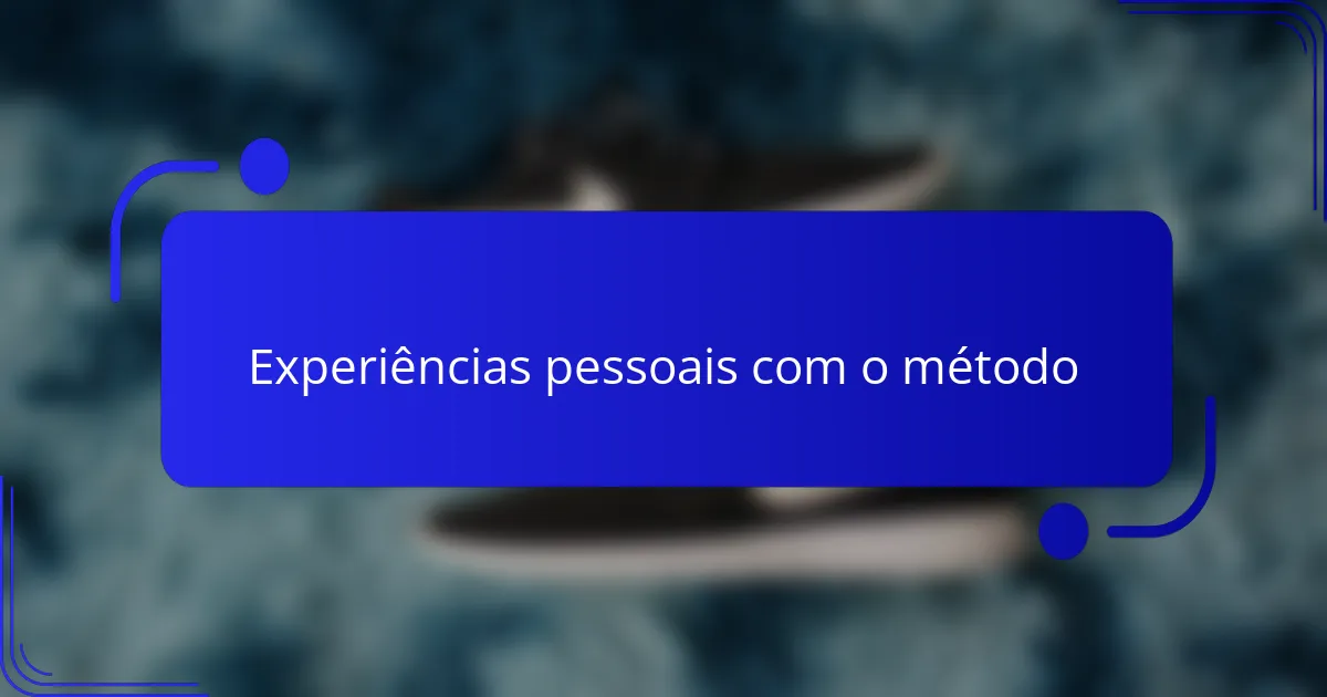 Experiências pessoais com o método