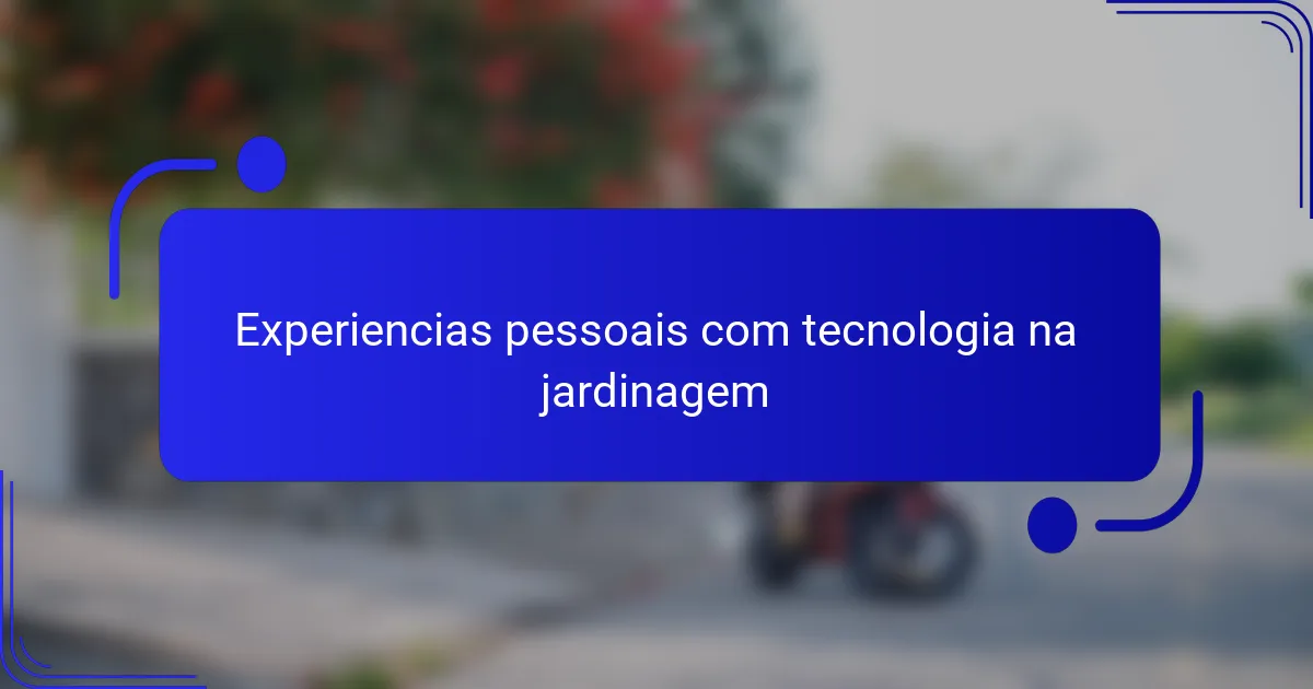 Experiencias pessoais com tecnologia na jardinagem