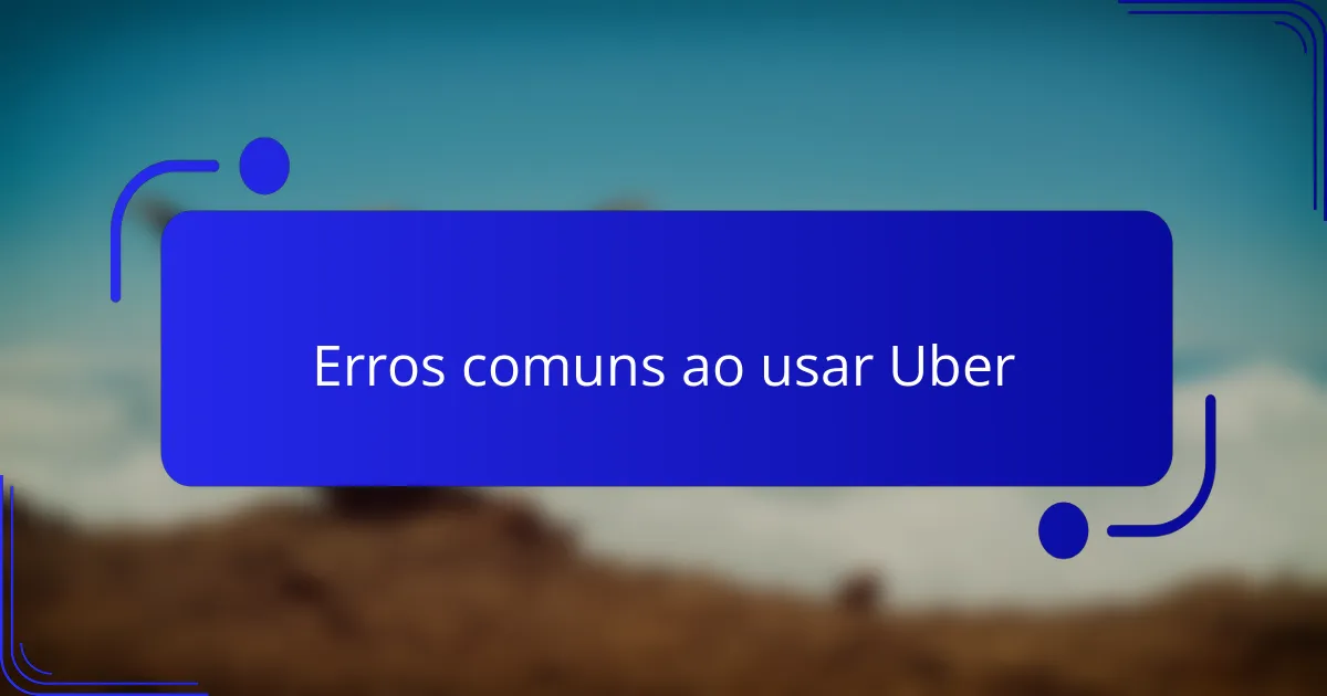 Erros comuns ao usar Uber