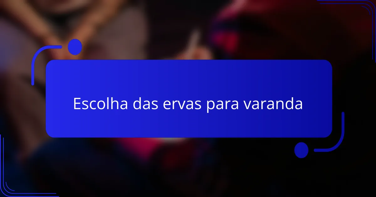 Escolha das ervas para varanda