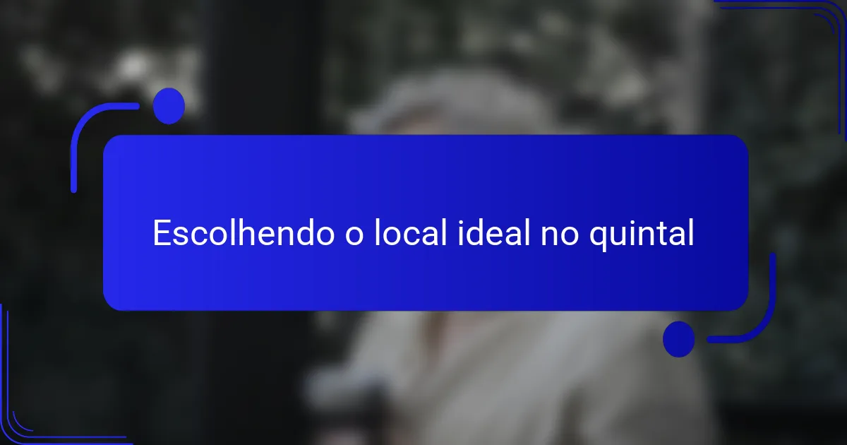 Escolhendo o local ideal no quintal