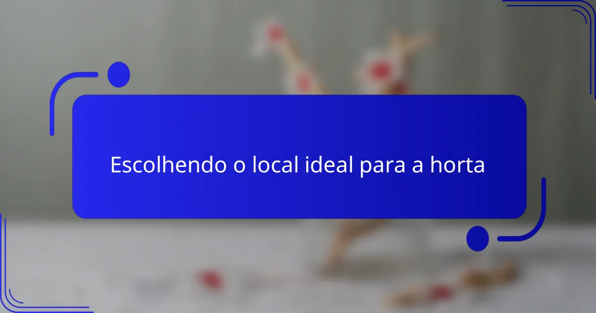 Escolhendo o local ideal para a horta
