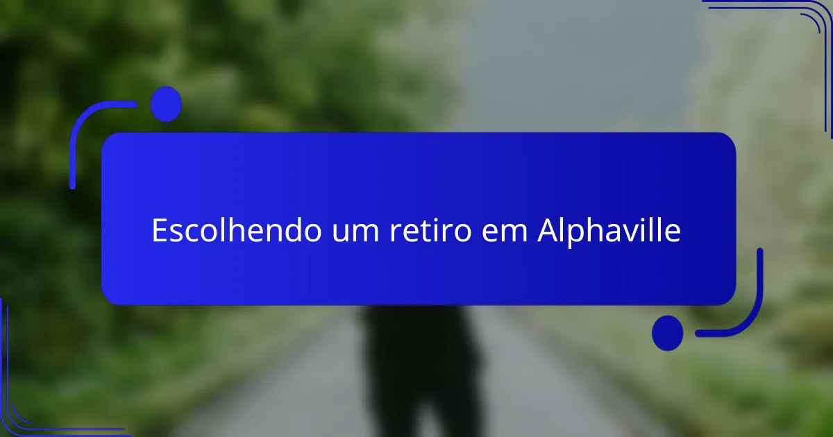 Escolhendo um retiro em Alphaville