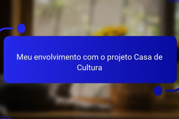 Meu envolvimento com o projeto Casa de Cultura