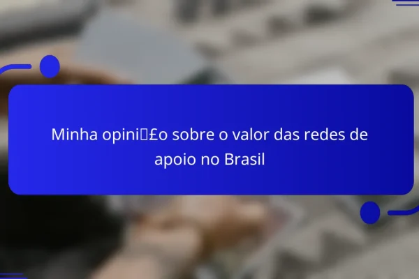 Minha opinião sobre o valor das redes de apoio no Brasil