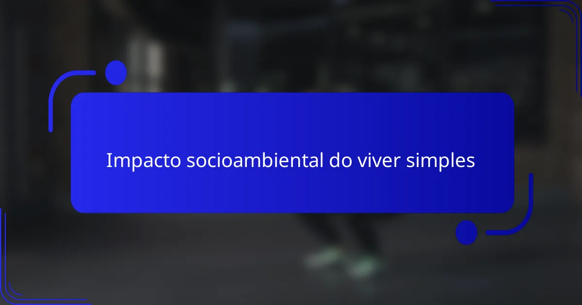 Impacto socioambiental do viver simples