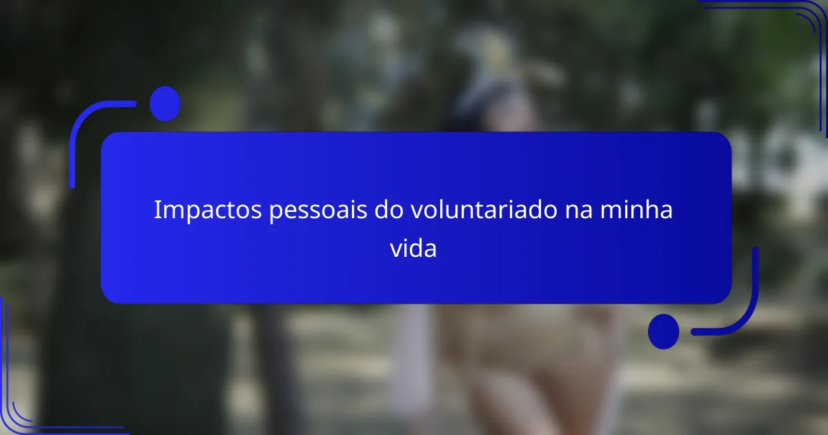 Impactos pessoais do voluntariado na minha vida