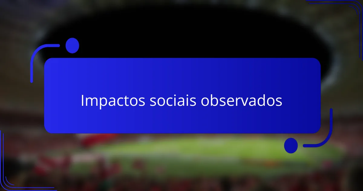 Impactos sociais observados